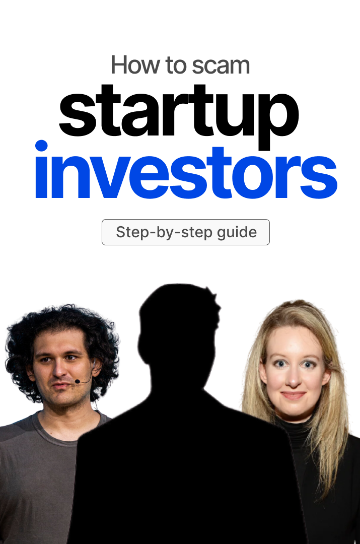 How to Scam Startup Investors: A Step-by-Step Guide for Founders